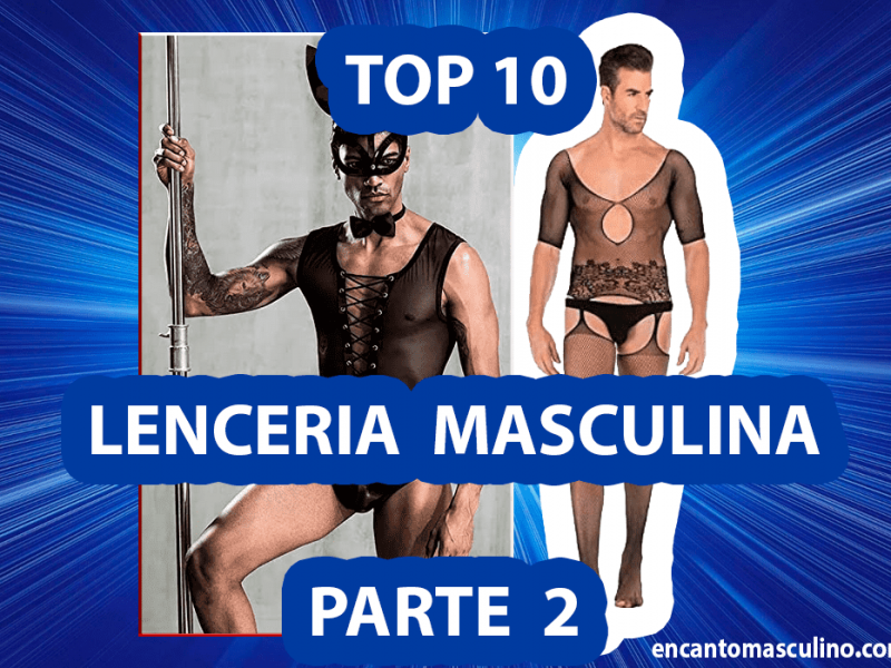 Top 10 lenceria masculina parte 2