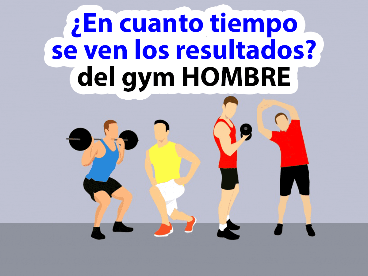 en_cuanto_tiempo_se_ven_los_resultados_del_gym_hombre
